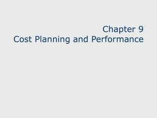 Chapter 9 Cost Planning and Performance