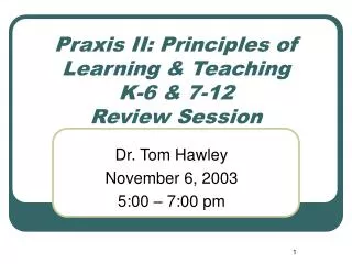 Praxis II: Principles of Learning &amp; Teaching K-6 &amp; 7-12 Review Session