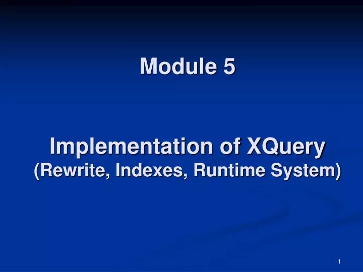 module 5 implementation of xquery rewrite indexes runtime system
