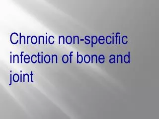 Chronic non-specific infection of bone and joint