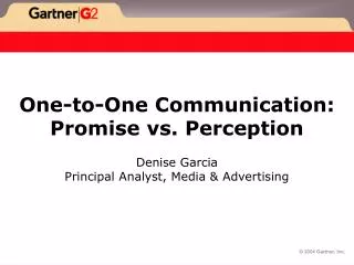 One-to-One Communication: Promise vs. Perception