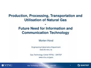 Production, Processing, Transportation and Utilisation of Natural Gas - Future Need for Information and Communication T