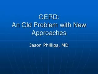 GERD: An Old Problem with New Approaches