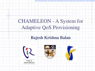CHAMELEON - A System for Adaptive QoS Provisioning