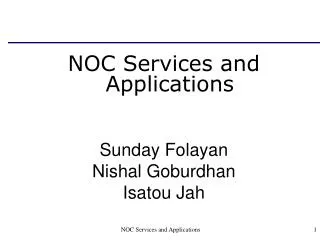 NOC Services and Applications Sunday Folayan Nishal Goburdhan Isatou Jah