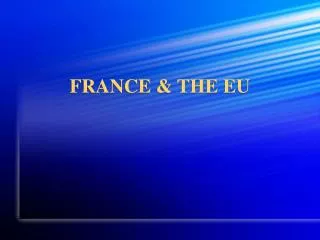 FRANCE &amp; THE EU