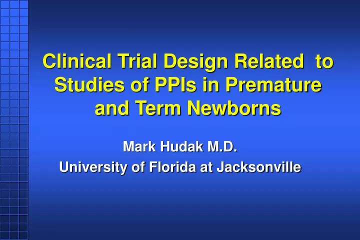 clinical trial design related to studies of ppis in premature and term newborns