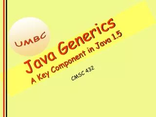 Java Generics A Key Component in Java 1.5