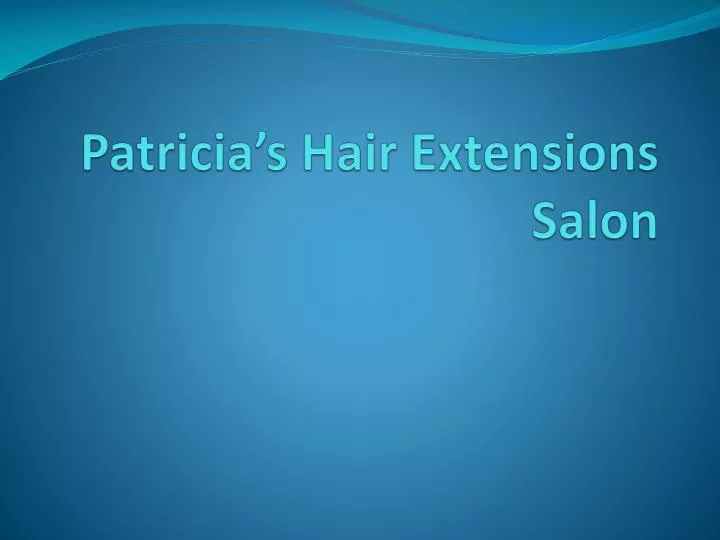 patricia s hair extensions salon