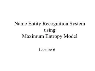 Name Entity Recognition System using Maximum Entropy Model