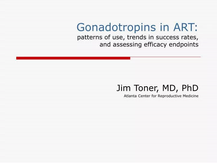 gonadotropins in art patterns of use trends in success rates and assessing efficacy endpoints