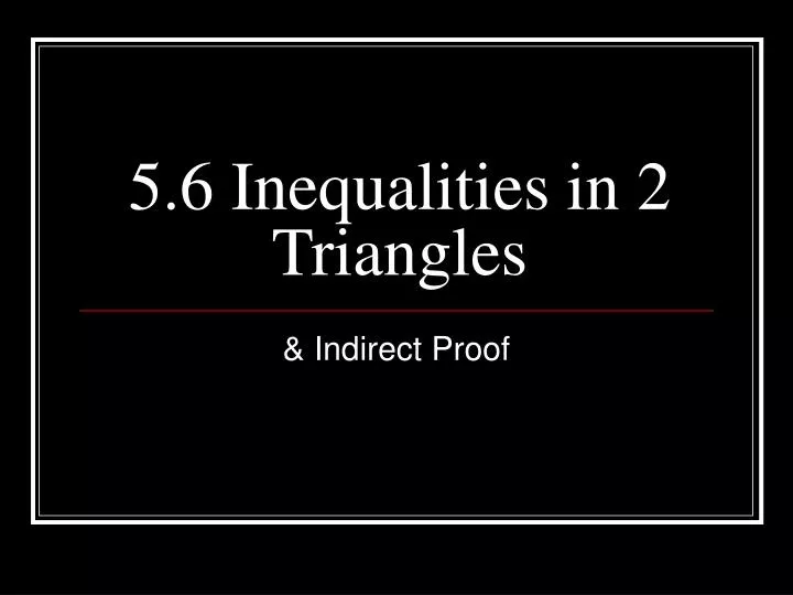 5 6 inequalities in 2 triangles