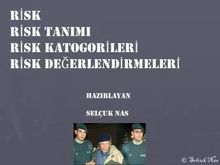 RİSK RİSK TANIMI RİSK KATOGORİLERİ RİSK DEĞERLENDİRMELERİ