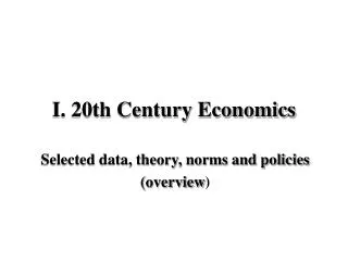 I. 20th Century Economics
