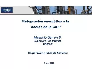 “Integración energética y la acción de la CAF”