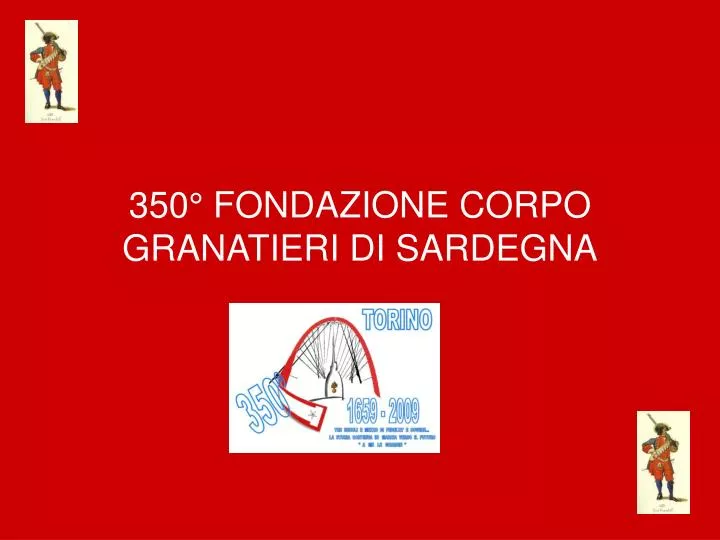 350 fondazione corpo granatieri di sardegna