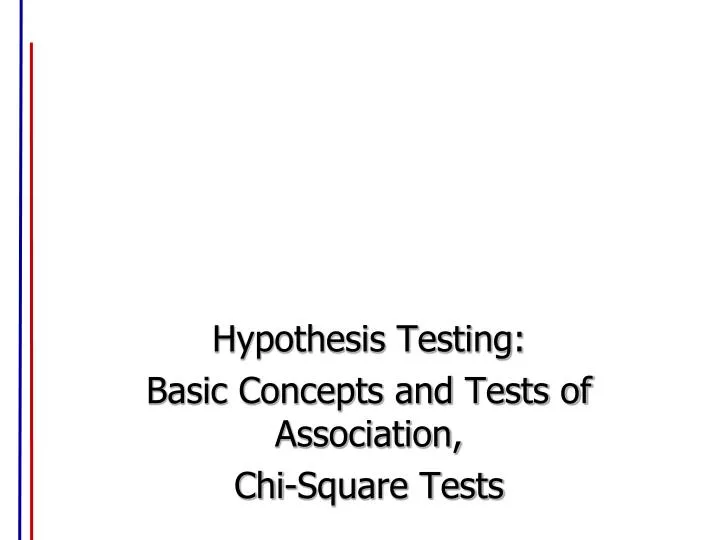 hypothesis testing basic concepts and tests of association chi square tests