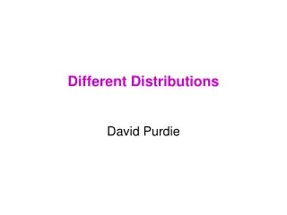 Different Distributions