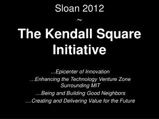 Sloan 2012 ~ The Kendall Square Initiative
