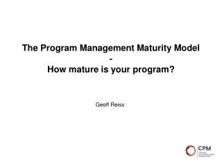 The Program Management Maturity Model - How mature is your program?