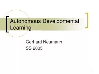 Autonomous Developmental Learning
