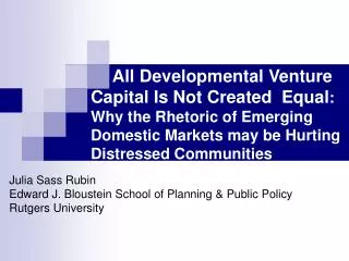 Julia Sass Rubin Edward J. Bloustein School of Planning &amp; Public Policy Rutgers University