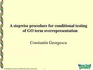 A stepwise procedure for conditional testing of GO term overrepresentation Constantin Georgescu