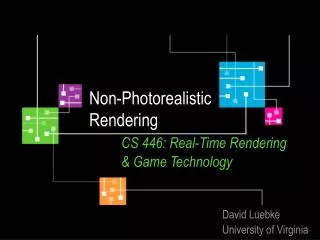 Non-Photorealistic Rendering CS 446: Real-Time Rendering 	&amp; Game Technology