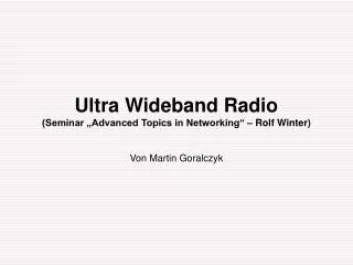 ultra wideband radio seminar advanced topics in networking rolf winter