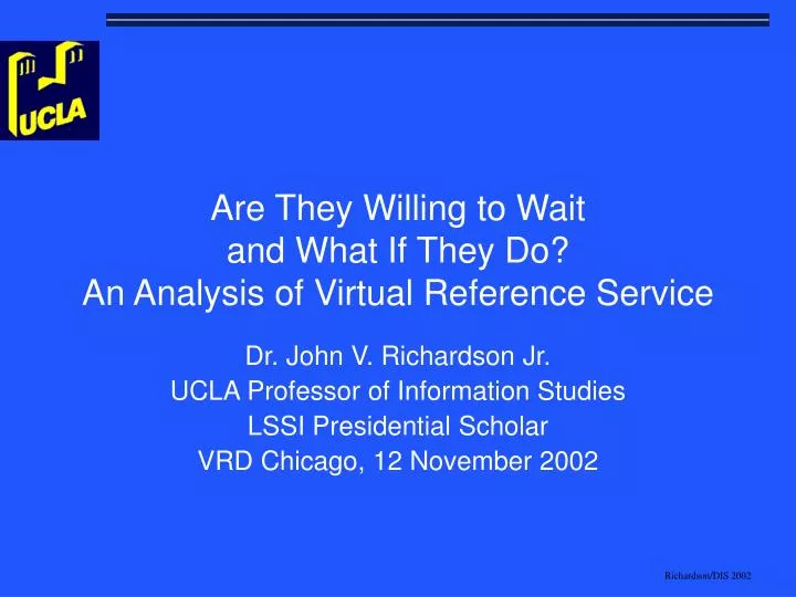 are they willing to wait and what if they do an analysis of virtual reference service