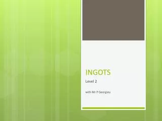 INGOTS