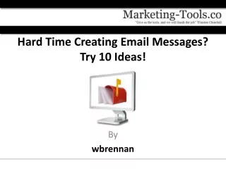 Hard Time Creating Email Messages? Try 10 Ideas!