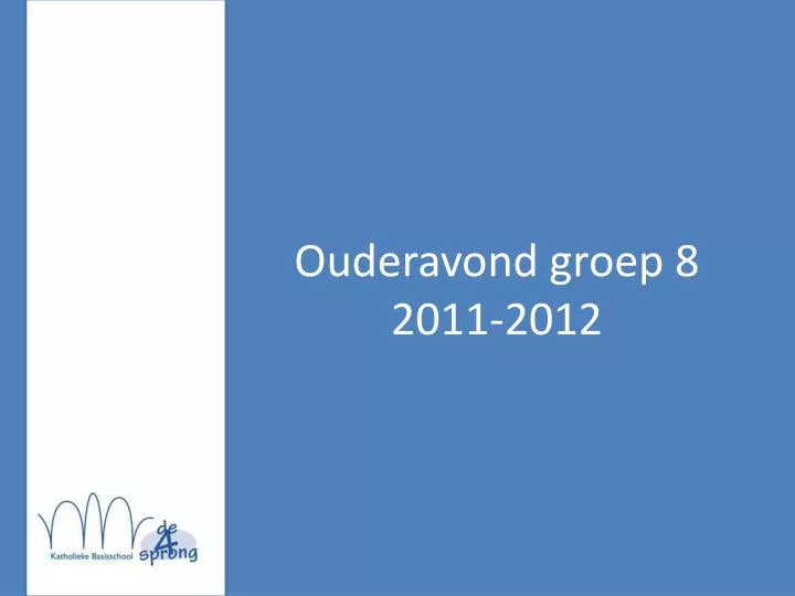 ouderavond groep 8 2011 2012