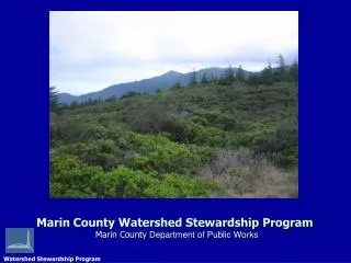 Marin County Watershed Stewardship Program	 Marin County Department of Public Works