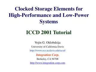 Clocked Storage Elements for High-Performance and Low-Power Systems ICCD 2001 Tutorial