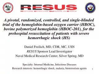 Daniel Freilich, MD, CDR, MC, USN RESUS Sponsor Lead Investigator Naval Medical Research Center, Silver Spring, MD