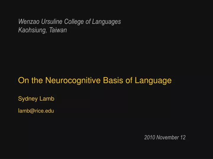 on the neurocognitive basis of language sydney lamb l amb@rice edu