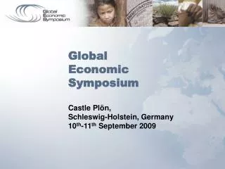 Global Economic Symposium Castle Plön, Schleswig-Holstein, Germany 10 th -11 th September 2009