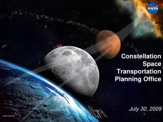 Constellation Space Transportation Planning Office July 30, 2009