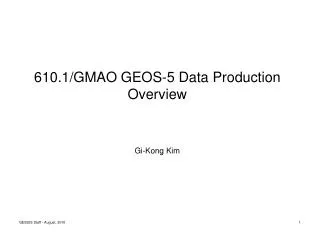 610.1/GMAO GEOS-5 Data Production Overview
