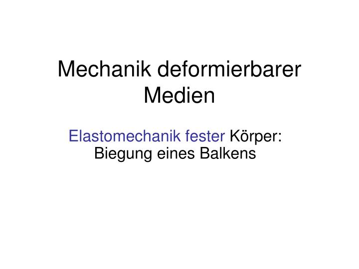 mechanik deformierbarer medien