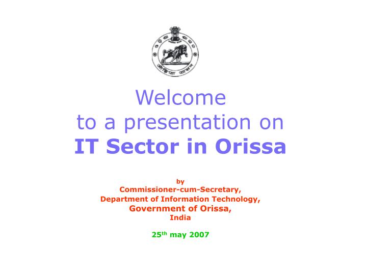 welcome to a presentation on it sector in orissa