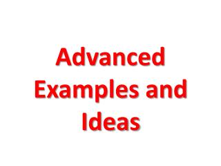 Advanced Examples and Ideas