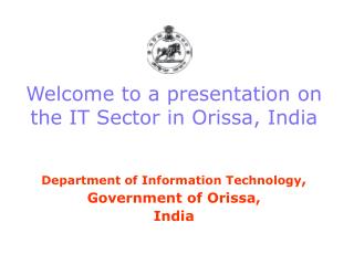 Welcome to a presentation on the IT Sector in Orissa, India