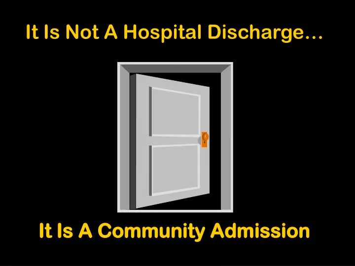 it is not a hospital discharge it is a community admission
