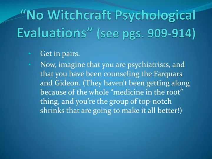 no witchcraft psychological evaluations see pgs 909 914