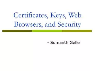 Certificates, Keys, Web Browsers, and Security