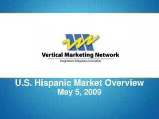 U.S. Hispanic Market Overview May 5, 2009