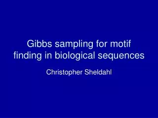 Gibbs sampling for motif finding in biological sequences