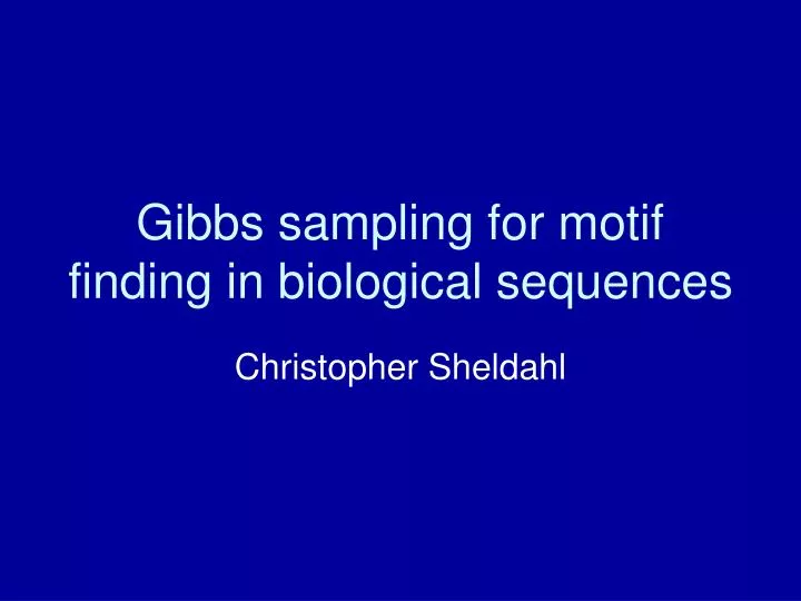 gibbs sampling for motif finding in biological sequences
